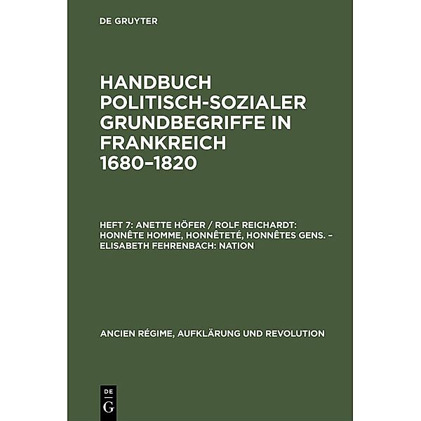 Anette Höfer / Rolf Reichardt: Honnête homme, Honnêteté, Honnêtes gens. - Elisabeth Fehrenbach: Nation / Ancien Régime, Aufklärung und Revolution Bd.10/7, Rolf Reichardt, Elisabeth Fehrenbach, Anette Höfer