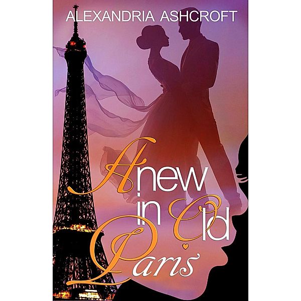 Anew in Old Paris, Alexandria Ashcroft