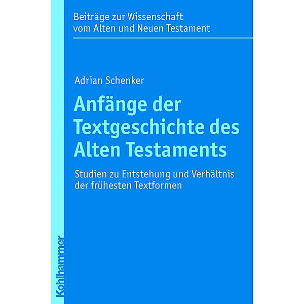 Anfänge der Textgeschichte des Alten Testaments, Adrian Schenker