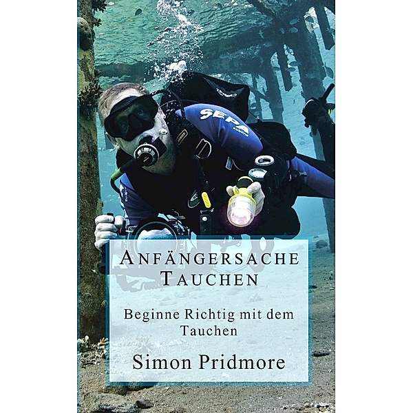 Anfängersache Tauchen (Buchreihe Tauchen, #1) / Buchreihe Tauchen, Simon Pridmore