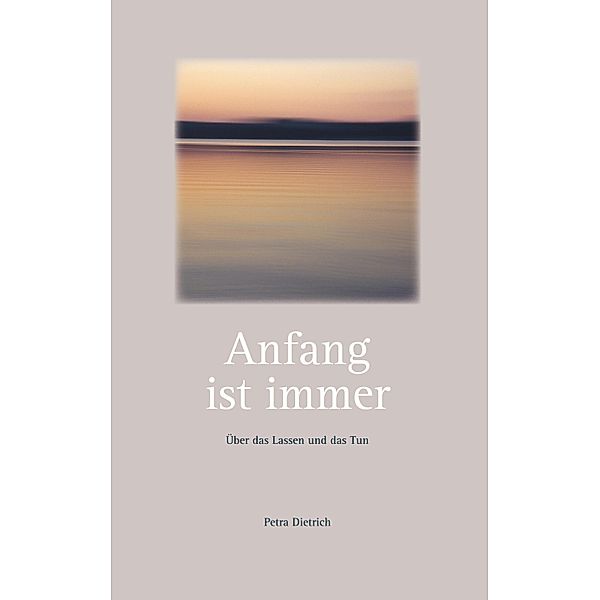 Anfang ist immer, Petra Dietrich