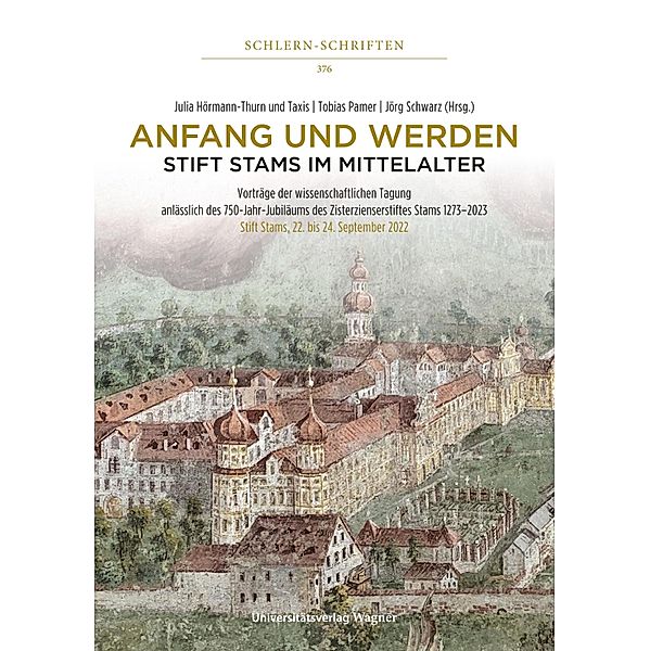Anfang und Werden - Stift Stams im Mittelalter / Schlern-Schriften Bd.376