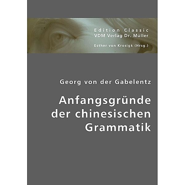 Anfangsgründe der chinesischen Grammatik, Georg von der Gabelentz