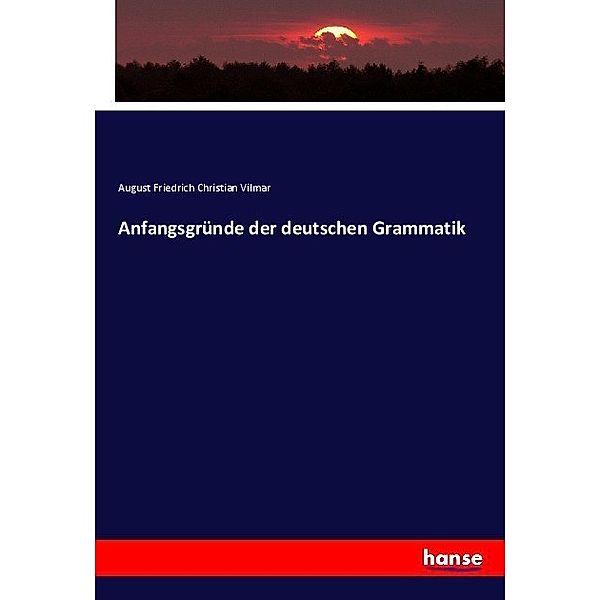 Anfangsgründe der deutschen Grammatik, August Fr. Chr. Vilmar