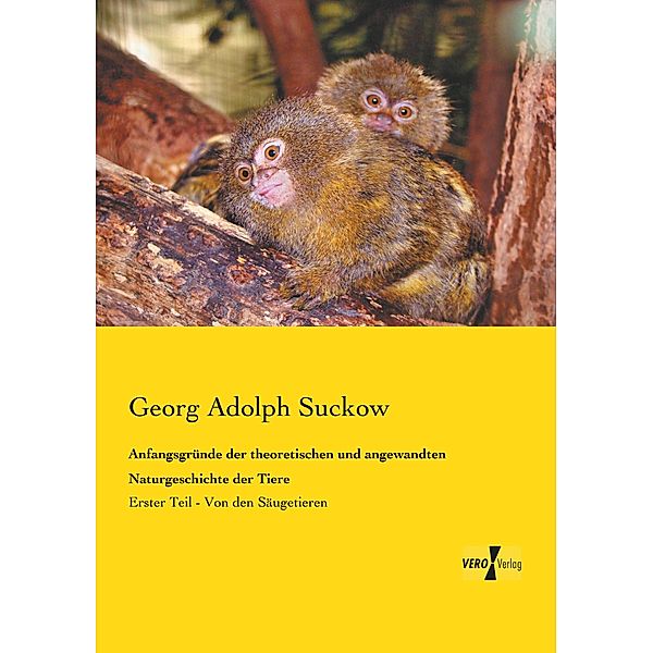 Anfangsgründe der theoretischen und angewandten Naturgeschichte der Tiere, Georg A. Suckow