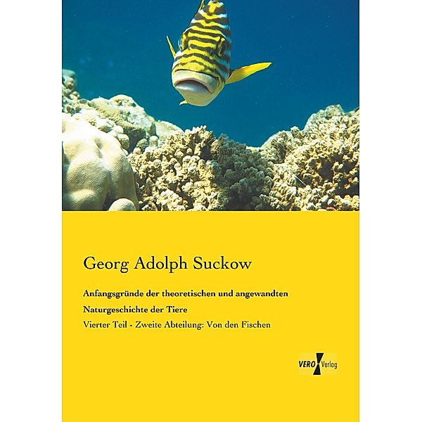 Anfangsgründe der theoretischen und angewandten Naturgeschichte der Tiere, Georg A. Suckow