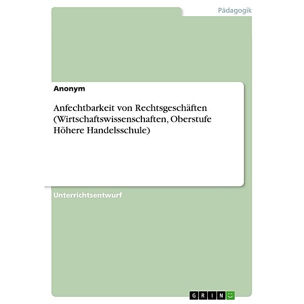 Anfechtbarkeit von Rechtsgeschäften (Wirtschaftswissenschaften, Oberstufe Höhere Handelsschule)