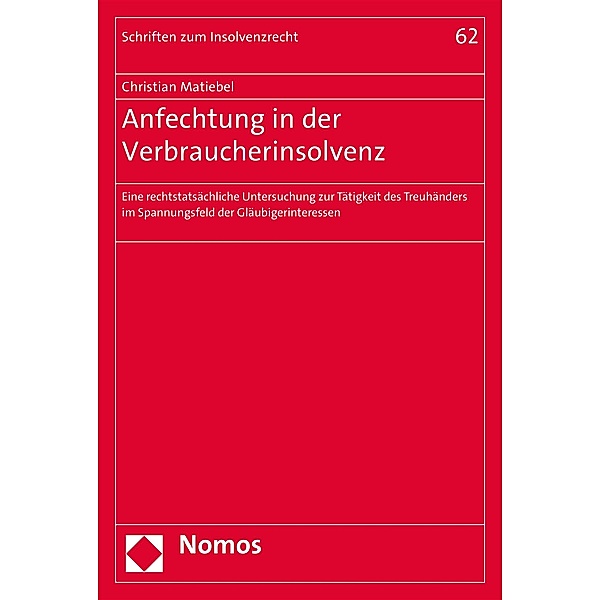 Anfechtung in der Verbraucherinsolvenz / Schriften zum Insolvenzrecht Bd.62, Christian Matiebel