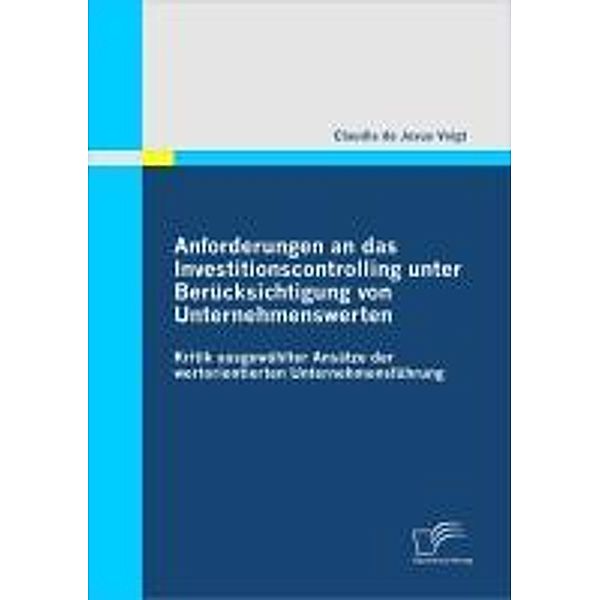 Anforderungen an das Investitionscontrolling unter Berücksichtigung von Unternehmenswerten, Claudia de Jesus Voigt