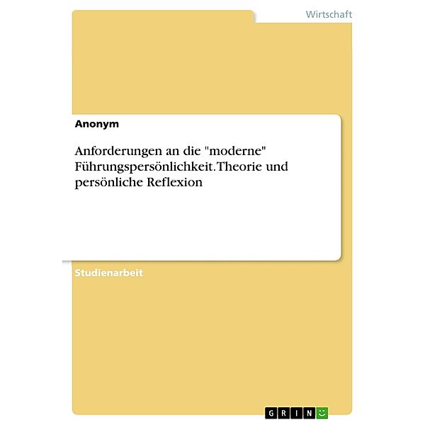 Anforderungen an die moderne Führungspersönlichkeit. Theorie und persönliche Reflexion