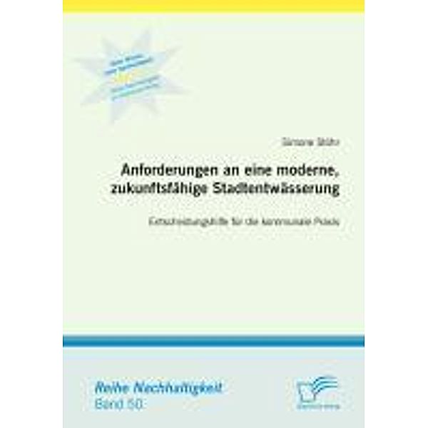 Anforderungen an eine moderne, zukunftsfähige Stadtentwässerung: Entscheidungshilfe für die kommunale Praxis / Nachhaltigkeit, Simone Stöhr