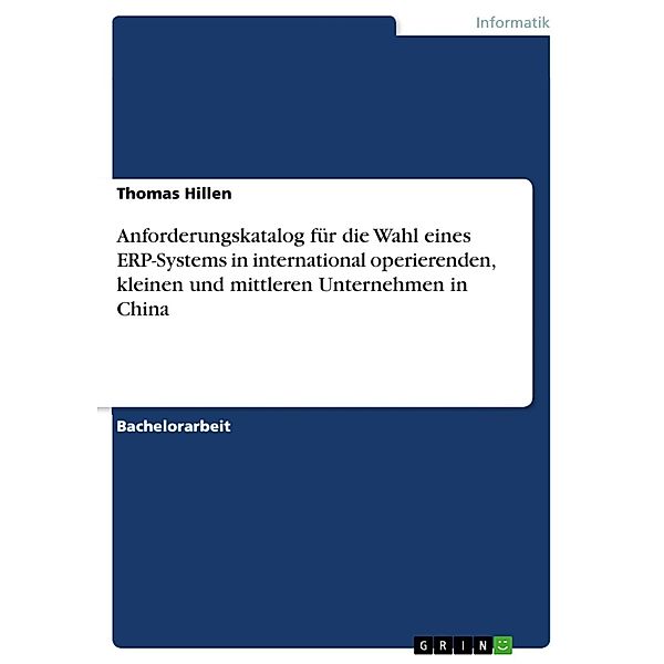 Anforderungskatalog für die Wahl eines ERP-Systems in international operierenden, kleinen und mittleren Unternehmen in China, Thomas Hillen