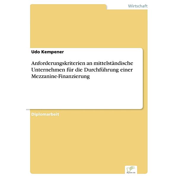 Anforderungskriterien an mittelständische Unternehmen für die Durchführung einer Mezzanine-Finanzierung, Udo Kempener