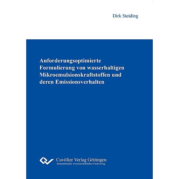 Anforderungsoptimierte Formulierung von wasserhaltigen Mikroemulsionskraftstoffen und deren Emissionsverhalten, Dirk Steiding