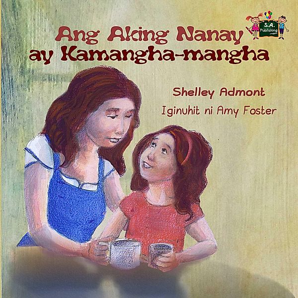 Ang Aking Nanay ay Kamangha-mangha / Tagalog Bedtime Collection, Shelley Admont, Kidkiddos Books