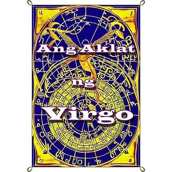 Ang Aklat ng Virgo (Astrolohiya, Suwerte at Mistiko, #6) / Astrolohiya, Suwerte at Mistiko, Robert J Dornan