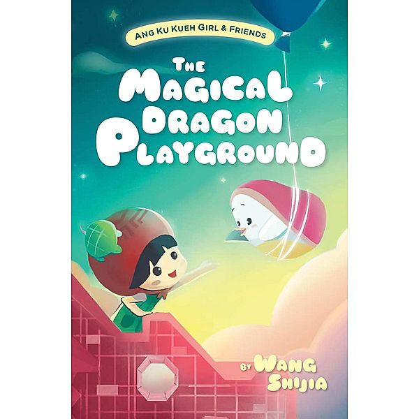 Ang Ku Kueh Girl & Friends: The Magical Dragon Playground / Ang Ku Kueh Girl & Friends, Wang Shijia