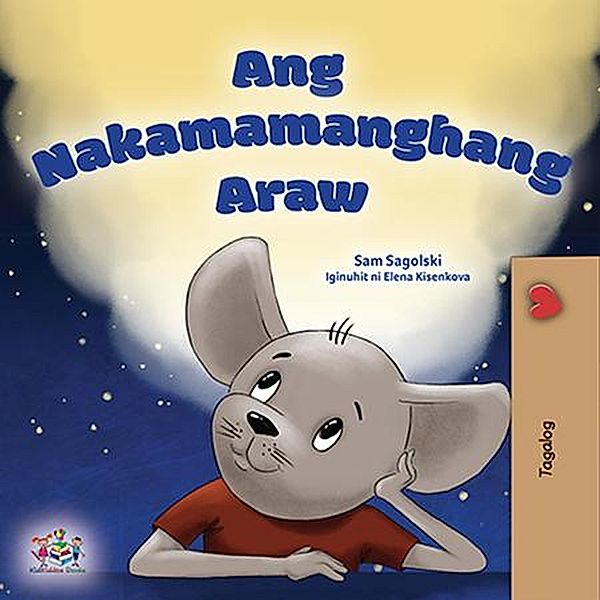 Ang Nakamamanghang Araw (Tagalog Bedtime Collection) / Tagalog Bedtime Collection, Sam Sagolski, Kidkiddos Books