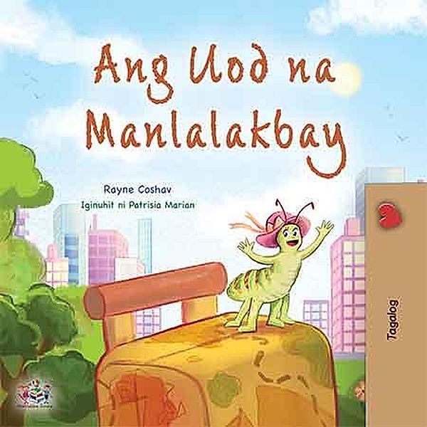 Ang Uod na Manlalakbay (Tagalog Bedtime Collection) / Tagalog Bedtime Collection, Rayne Coshav, Kidkiddos Books