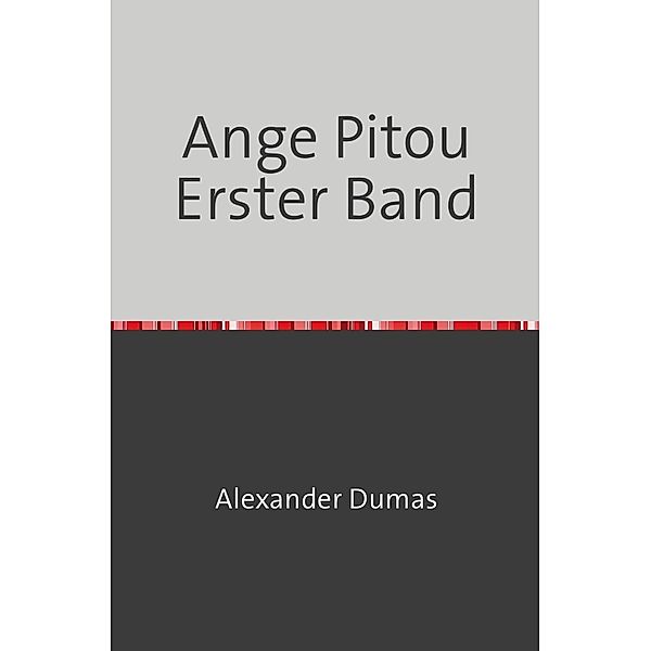 Ange Pitou Erster Band, Alexander Dumas