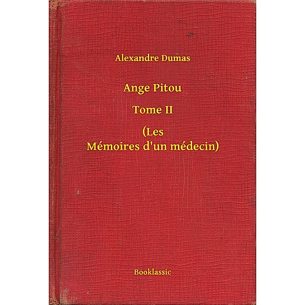 Ange Pitou - Tome II - (Les Mémoires d'un médecin), Alexandre Dumas