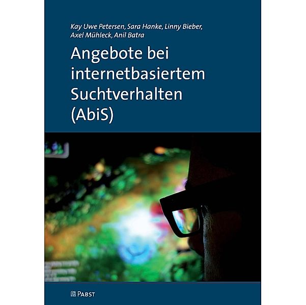 Angebote bei internetbasiertem Suchtverhalten (AbiS), Anil, Axel Batra, Sarah Bieber, Kai Uwe Hanke, Linny Mühleck, Petersen