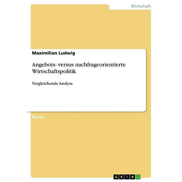 Angebots- versus nachfrageorientierte Wirtschaftspolitik, Maximilian Ludwig