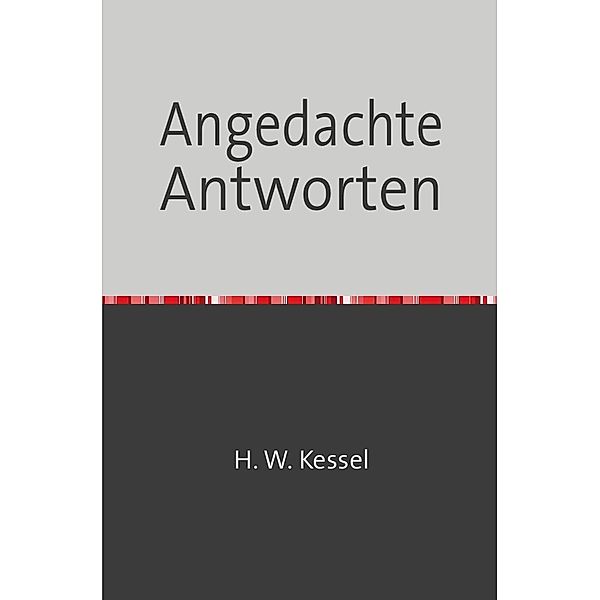 Angedachte Antworten, Hans-Werner Kessel