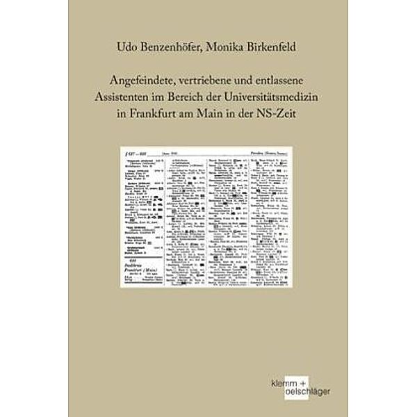 Angefeindete, vertriebene und entlassene Assistenten im Bereich der Universitätsmedizin in Frankfurt am Main in der NS-Z, Udo Benzenhöfer, Monika Birkenfeld