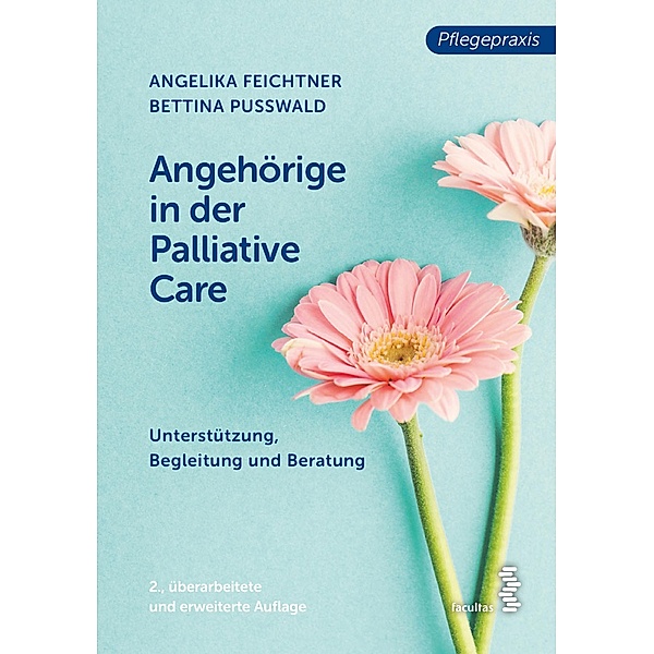 Angehörige in der Palliative Care / Pflegepraxis, Angelika Feichtner, Bettina Pußwald