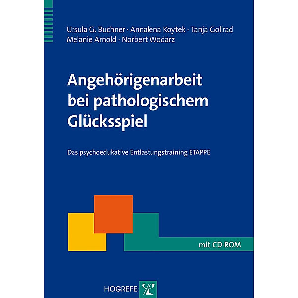 Angehörigenarbeit bei pathologischem Glücksspiel, Ursula G. Buchner/Annalena Koytek/Tanja Gollrad/Melanie Arnold/Norbert Wodarz