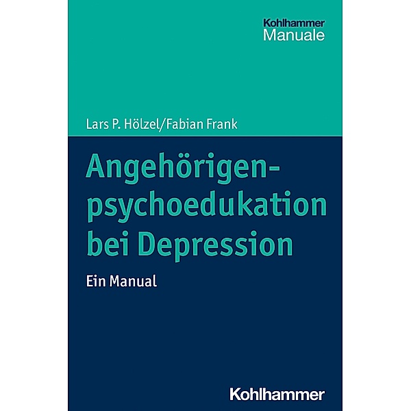 Angehörigenpsychoedukation bei Depression, Lars P. Hölzel, Fabian Frank