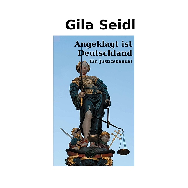 Angeklagt ist Deutschland, Gila Seidl