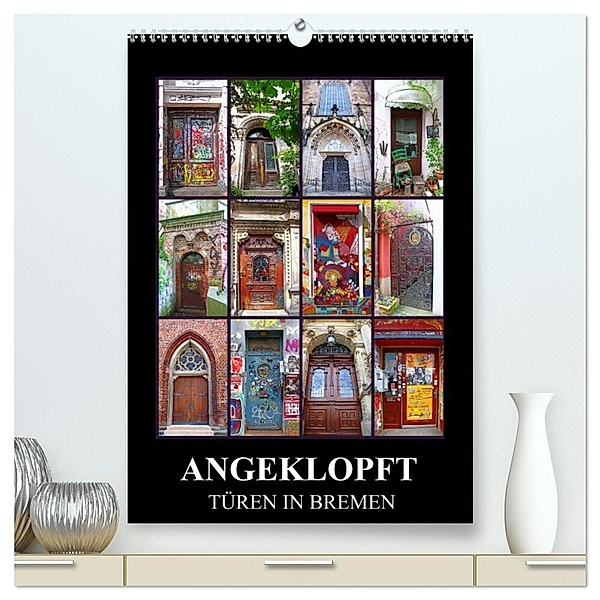 ANGEKLOPFT - TÜREN IN BREMEN (hochwertiger Premium Wandkalender 2024 DIN A2 hoch), Kunstdruck in Hochglanz, Wibke Woyke