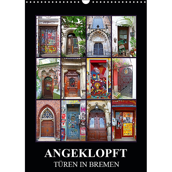 ANGEKLOPFT - TÜREN IN BREMEN (Wandkalender 2019 DIN A3 hoch), Wibke Woyke