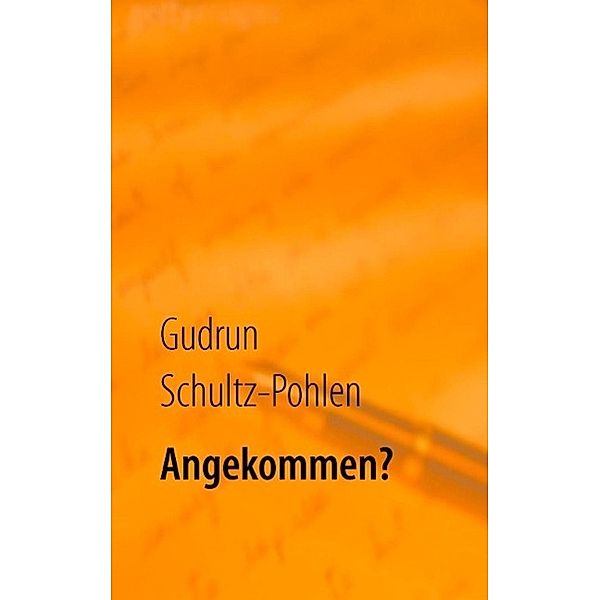 Angekommen?, Gudrun Schultz-Pohlen