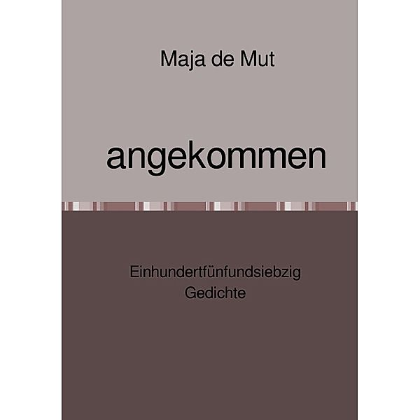 angekommen, Maja de Mut