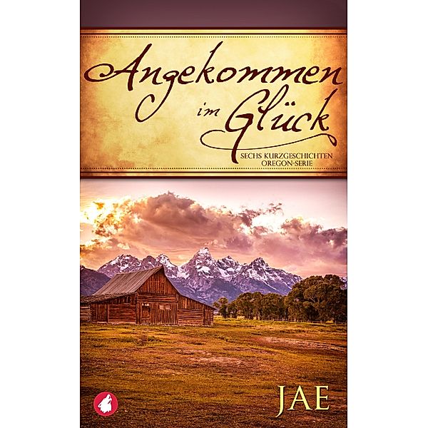 Angekommen im Glück / Oregon-Serie Bd.3, Jae