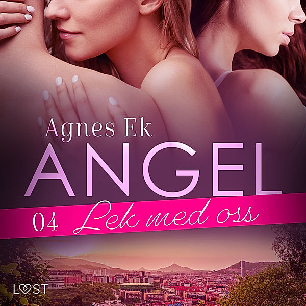 Angel - 4 - Angel 4: Lek med oss - Erotisk novell, Agnes Ek