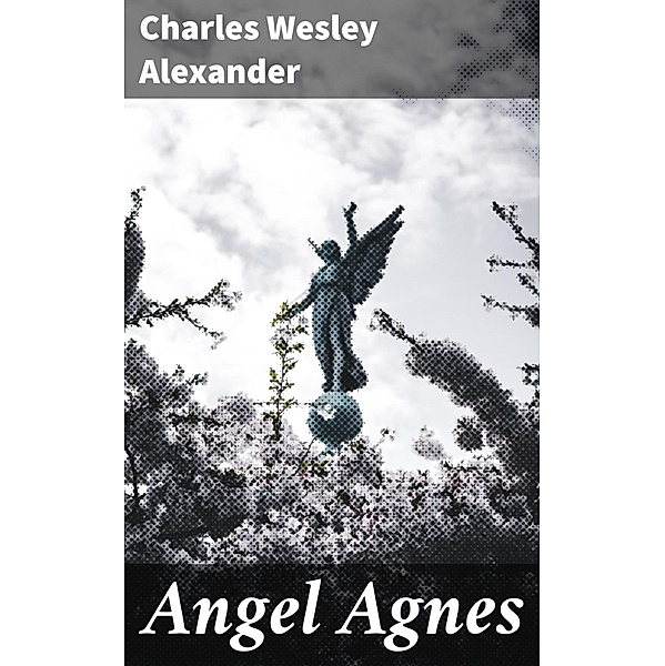 Angel Agnes, Charles Wesley Alexander