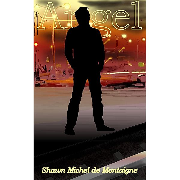Angel / Angel, Shawn Michel de Montaigne