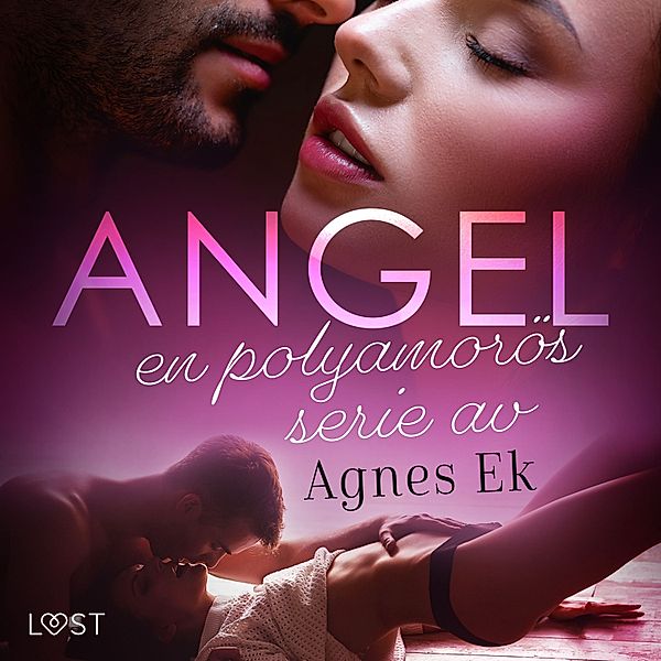 Angel - Angel: en polyamorös serie av Agnes Ek, Agnes Ek
