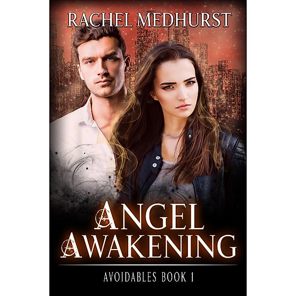 Angel Awakening (Avoidables, #1) / Avoidables, Rachel Medhurst