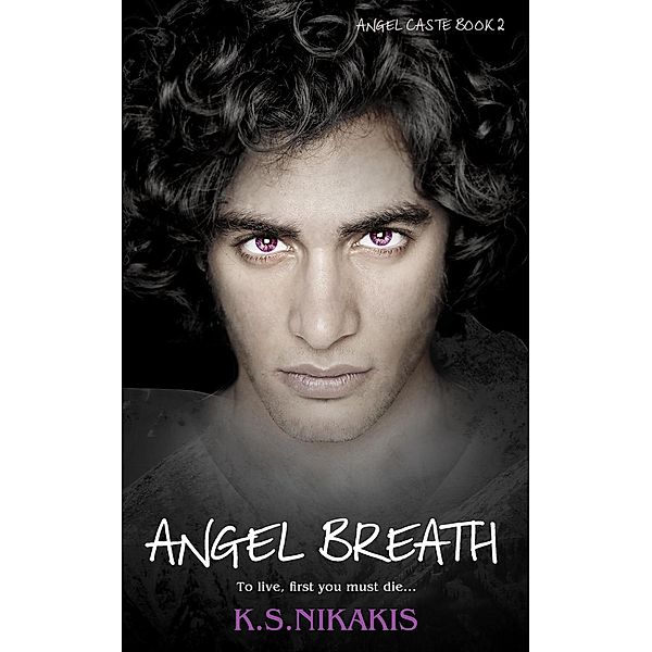 Angel Breath (Angel Caste, #2) / Angel Caste, K S Nikakis