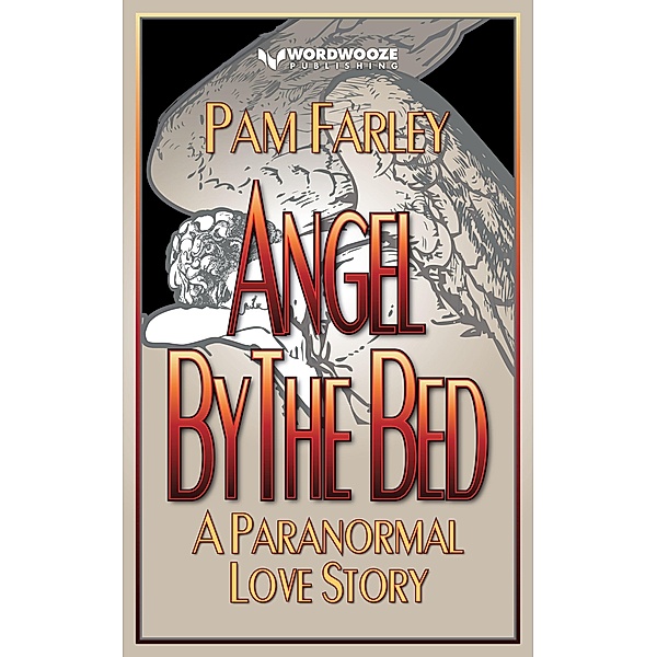 Angel by the Bed: A Paranormal Love Story, Pam Farley