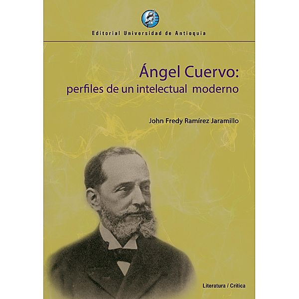 Ángel Cuervo: perfiles de un intelectual moderno, John Fredy Ramírez Jaramillo