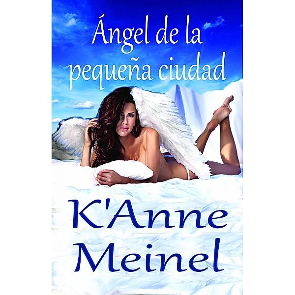 Ángel de la pequeña ciudad, K'Anne Meinel