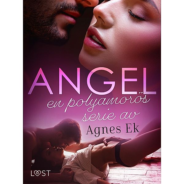 Angel: en polyamorös serie av Agnes Ek / Angel, Agnes Ek