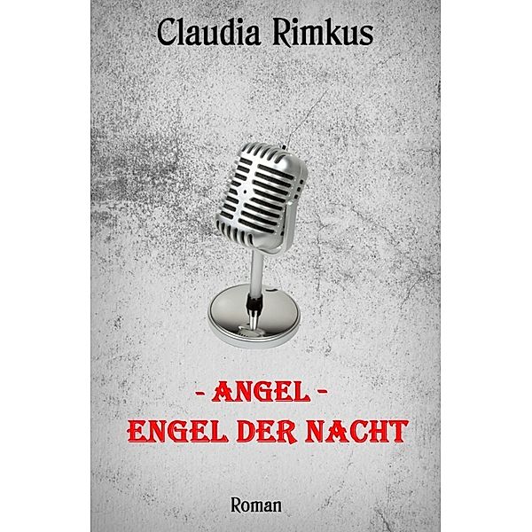 - Angel - Engel der Nacht, Claudia Rimkus