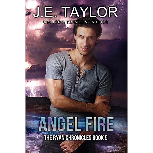 Angel Fire (The Ryan Chronicles, #5) / The Ryan Chronicles, J. E. Taylor